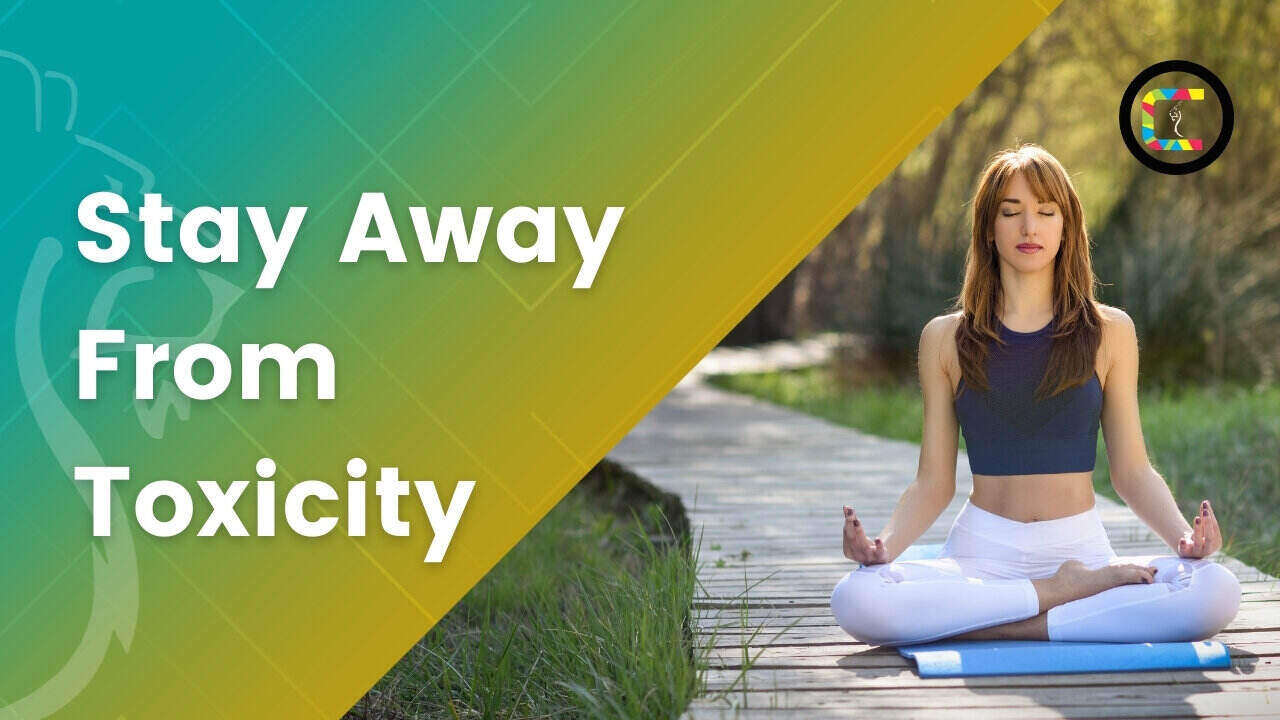 Stay Away From Toxicity