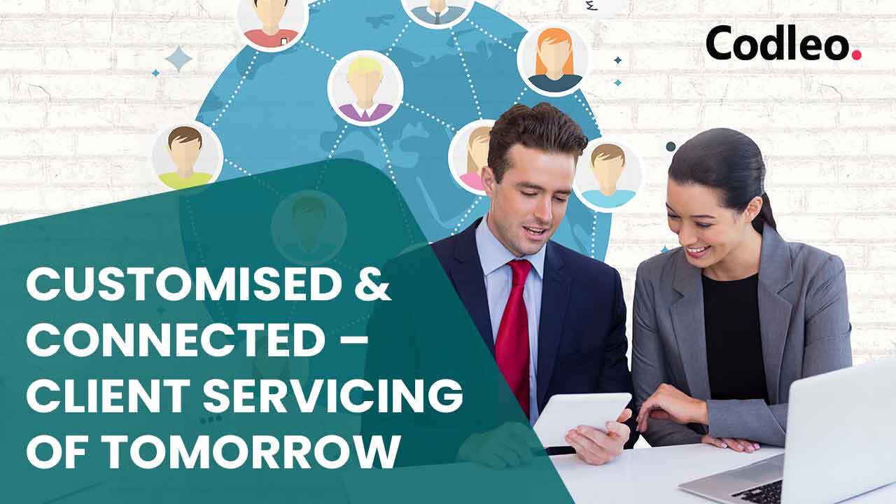 CUSTOMISED & CONNECTED â€“ CLIENT SERVICING OF TOMORROW