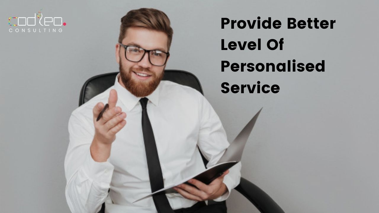 Provide better level of personalised service