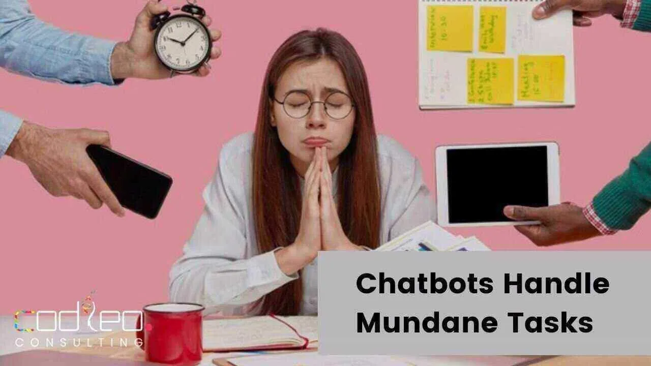 Chatbots handle mundane tasks