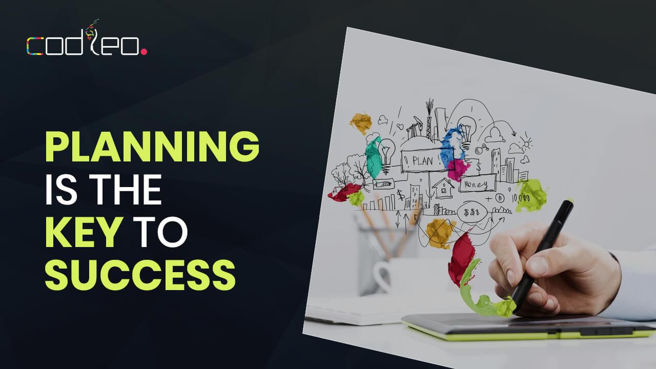 Planning is the key to success