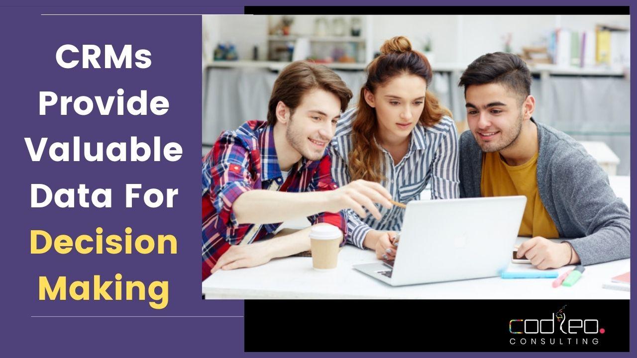 CRMs provide valuable data for decision making
