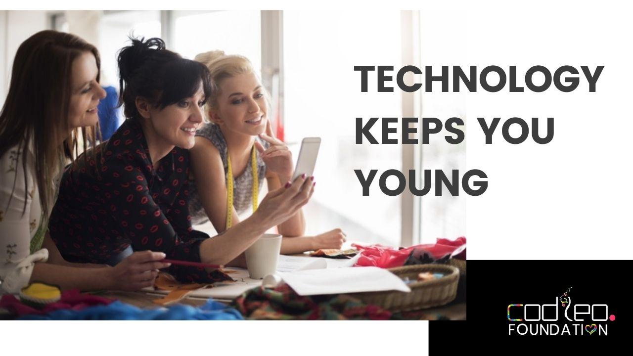 Technology keeps you young