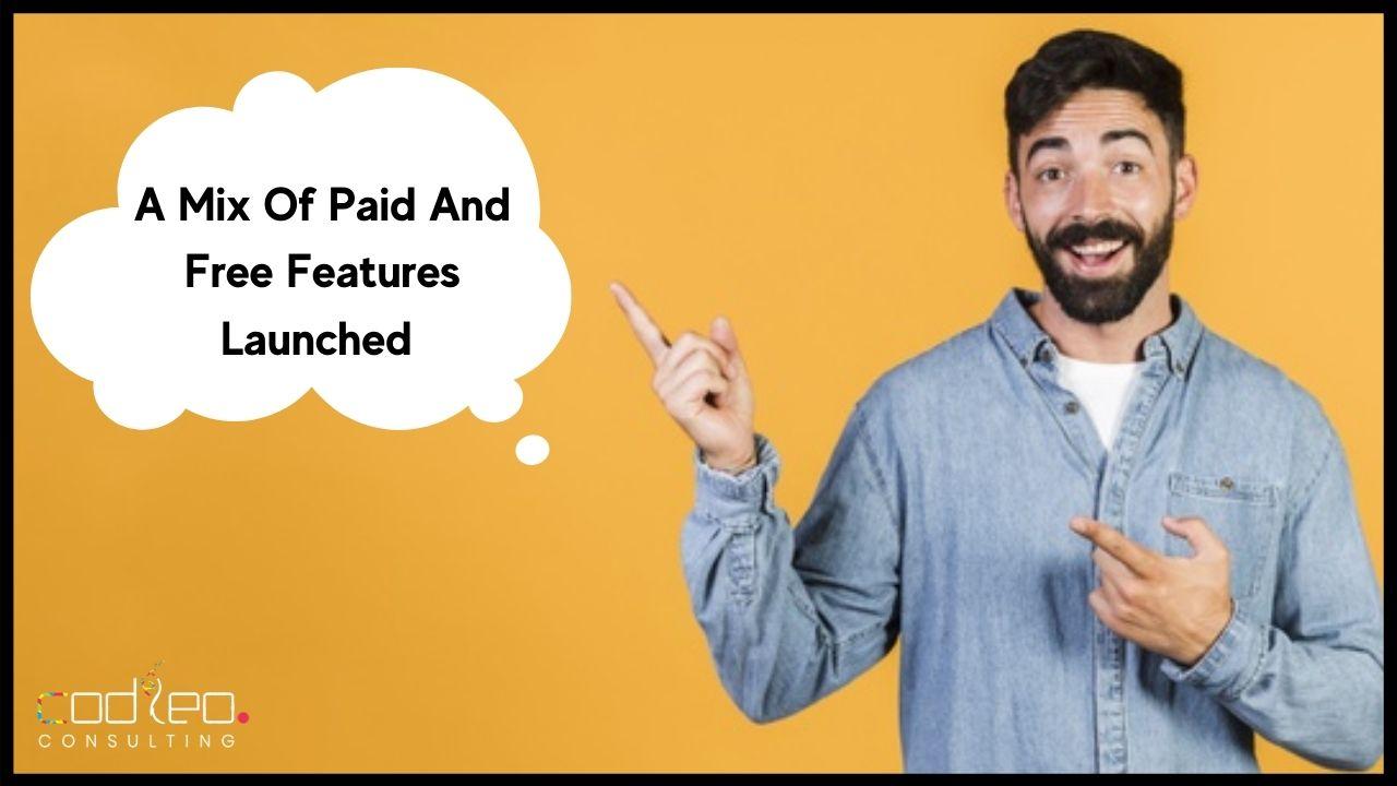 A mix of paid and free features launched