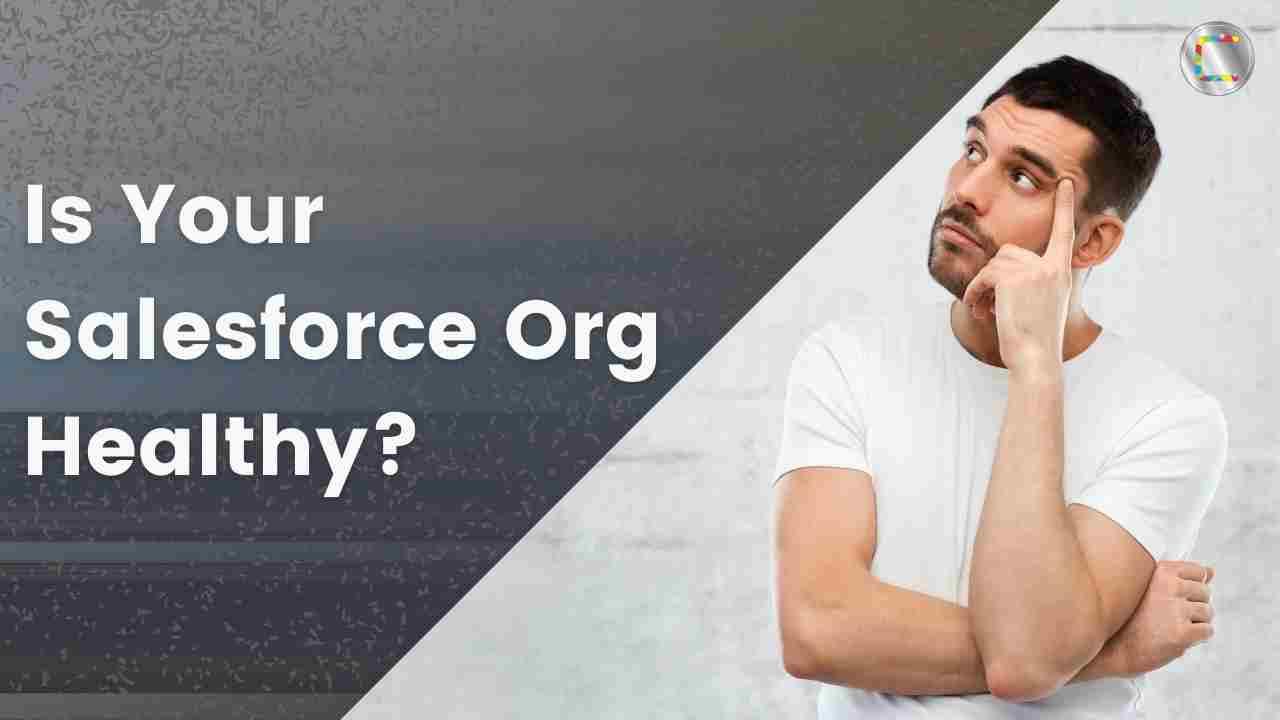 How Is The Health Of Your Salesforce Org