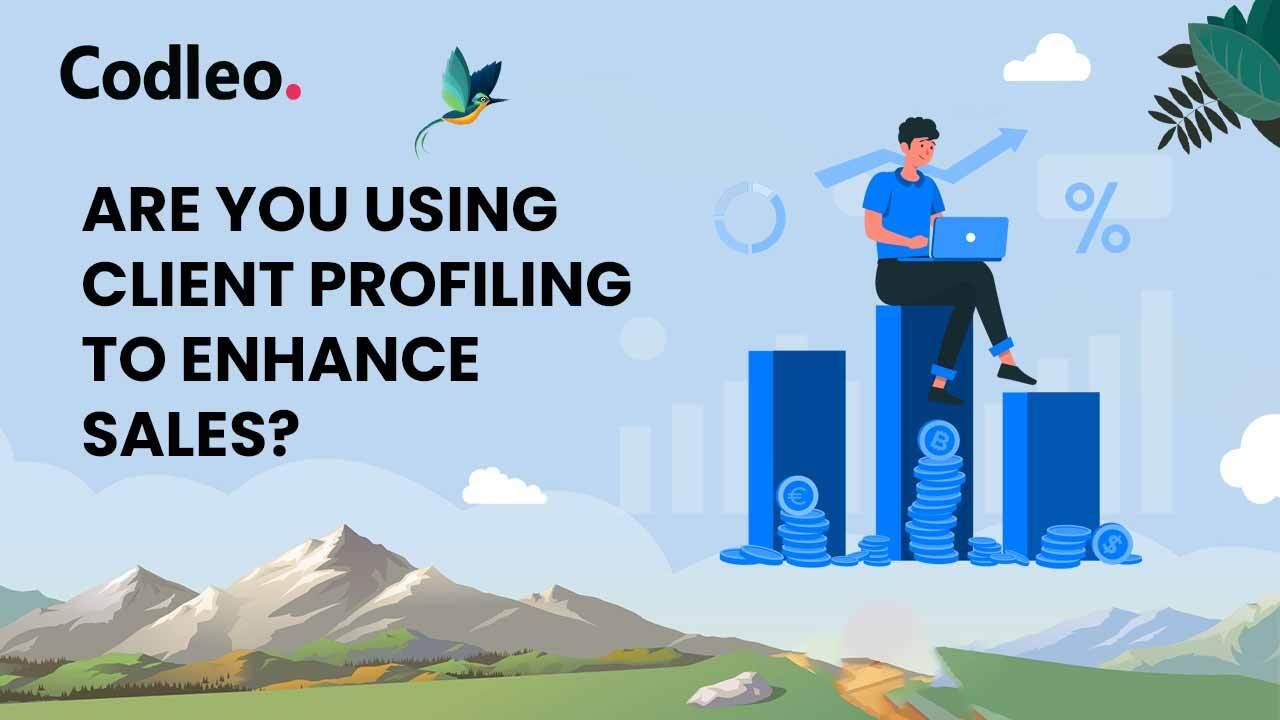 ARE YOU USING CLIENT PROFILING TO ENHANCE SALES?