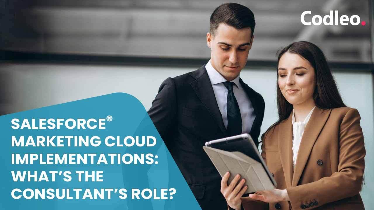 SALESFORCE MARKETING CLOUD IMPLEMENTATIONS: WHATâ€™S THE CONSULTANTâ€™S ROLE?