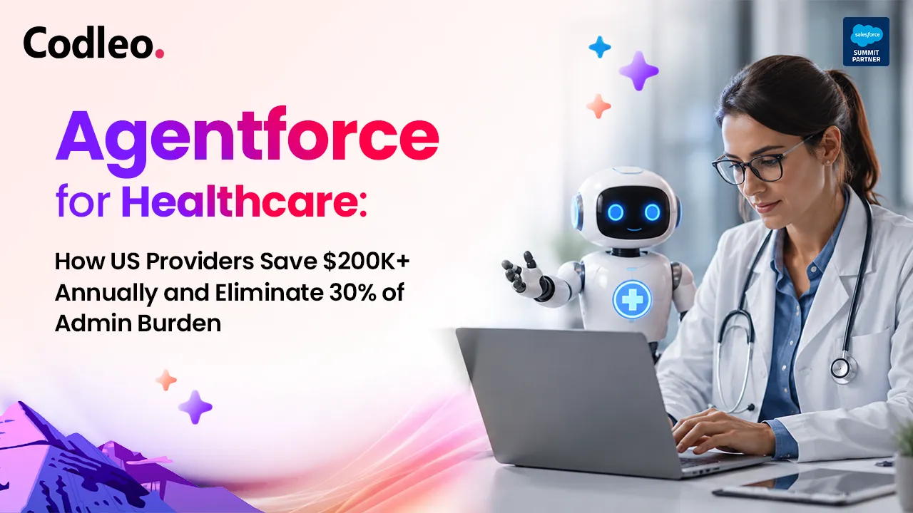 Agentforce for Healthcare: How US Providers Save $200K+ Annually and Eliminate 30% of Admin Burden